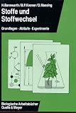 Stoffe und Stoffwechsel: Grundlagen, Abl&auml;ufe, Experimente - 