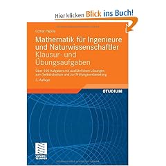 Mathematik f�r Ingenieure und Naturwissenschaftler - Klausur- und �bungsaufgaben: �ber 600 Aufgaben mit ausf�hrlichen L�sungen zum Selbststudium und zur Pr�fungsvorbereitung