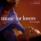 Music for Lovers by  Lee Morgan 