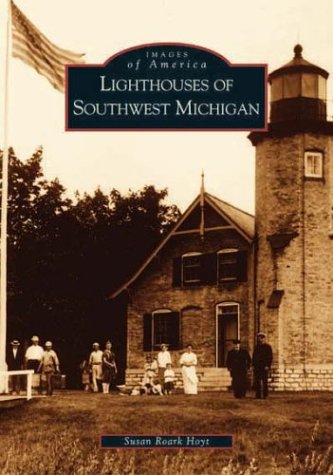 Lighthouses of Southwest Michigan (MI) (Images of America)