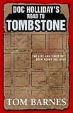  : Doc Holliday's Road to Tombstone: The Life and Times of John Henry Holliday