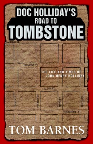 Doc Holliday's Road to Tombstone: The Life and Times of John Henry Holliday