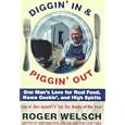 Diggin' in and Piggin' Out: One Man's Love for Real Food, Home Cookin' and High Spirits