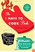 The I Hate to Cook Book: 50th Anniversary Edition