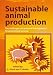 Sustainable Animal Production: The Challenges and Potential Developments for Professional Farming