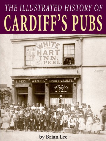 The Illustrated History of Cardiff's Pubs