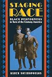 Staging Race: Black Performers in Turn of the Century America