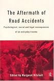 The Aftermath of Road Accidents: Psychological, Social and Legal Consequences of an Everyday Trauma