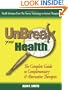 UnBreak Your Health: The Complete Guide to Complementary & Alternative Therapies
