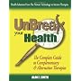 UnBreak Your Health: The Complete Guide to Complem&hellip by Alan E. Smith