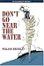 Don't Go Near the Water