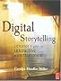 Digital Storytelling: A Creator's Guide to Interactive Entertainment