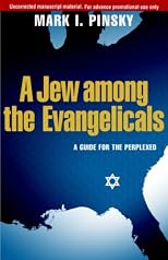 A Jew Among the Evangelicals: A Guide for the Perplexed