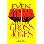 The Even Bigger Book Of Gross Jokes