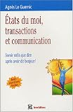 Etats du moi, transactions et communication : Savoir enfin que dire apr�s avoir dit bonjour !