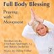 Full Body Blessing: Praying with Movement