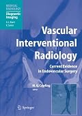 Vascular Interventional Radiology: Angioplasty, Stenting, Thrombolysis and Thrombectomy (Medical Radiology / Diagnostic Imaging)