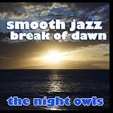 Smooth Jazz Break of Dawn