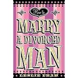How to Marry a Divorced Man
