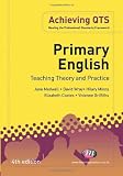 Primary English: Teaching Theory and Practice (Achieving QTS)
