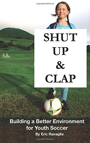 shut up and clap building a better environment for youth soccer