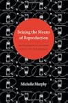 Seizing the Means of Reproduction: En...