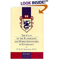 The Clan of the Flapdragon and Other Adventures in Etymology, by B.M.W. Schrapnel, Ph.D.