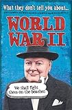 What They Don't Tell You About World War II