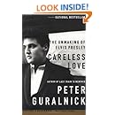 Careless Love: The Unmaking of Elvis Presley