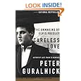 Careless Love: The Unmaking of Elvis Presley