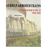 German Armored Trains in World War II, Vol. II (Schiffer Military History) (v. 2)