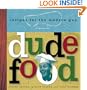 Dude Food: Recipes for the Modern Guy