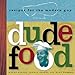 Book Dude Food: Recipes for the Modern Guy