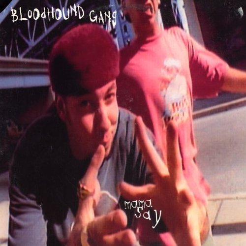 Bloodhound Gang - Mama Say (I Didn