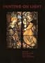 Painting on Light: Drawings and Stained Glass in the Age of D�1/2rer and Holbein