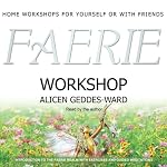 Faerie Workshop | Alicen Geddes-Ward