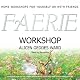 Faerie Workshop