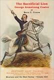 The Sacrificial Lion : George Armstrong Custer (Montana And The