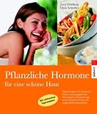 Pflanzliche Hormone f&uuml;r eine sch&ouml;ne Haut - Jerry Goldberg, Chris Schreiber