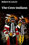 The Crow Indians (Sources of American Indian Oral Literature)