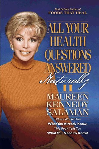 All Your Health Questions Answered Naturally II, by Maureen Kennedy Salaman
