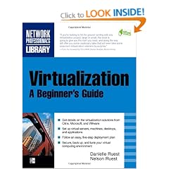 Virtualization, A Beginner's Guide
