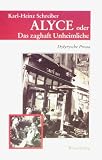 ALYCE oder Das zaghaft Unheimliche "Dylyrysche Prossa"