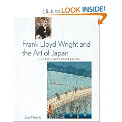 Frank Lloyd Wright and the Art of Japan: The Architects Other Passion