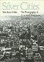 Silver Cities: The Photography of American Urbanization, 1839-1915 (American Civilization)