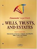  : Casenote Legal Briefs: Wills, Trusts, & Estates - Keyed to Dukeminier, Johanson, Lindgren & Sitkoff