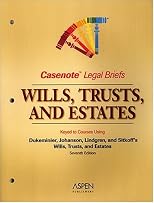 Casenote Legal Briefs: Wills, Trusts, & Estates - Keyed to Dukeminier, Johanson, Lindgren & Sitkoff
