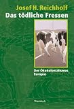 Der Tanz um das goldene Kalb - Der &Ouml;kokolonialismus Europas - Josef H. Reichholf