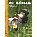 Les moineaux : Description, r�partition, habitat, moeurs, observation