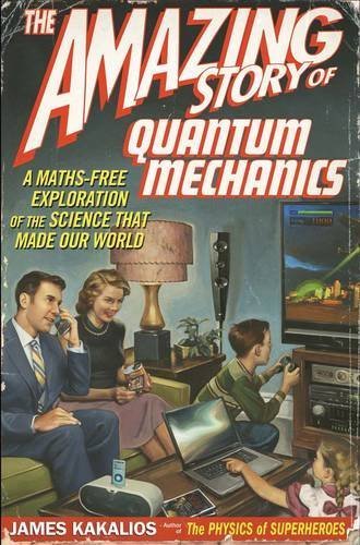 The Amazing Story of Quantum Mechanics by James Kakalios ( 2012 ) Paperback